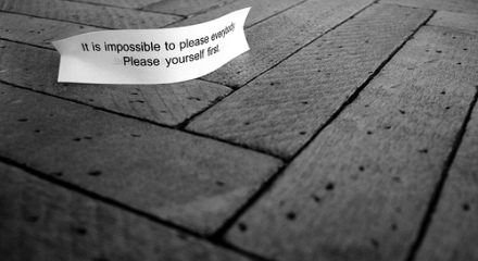 Fortune from a Cookie - "It is impossible to please everybody. Please yourself first."